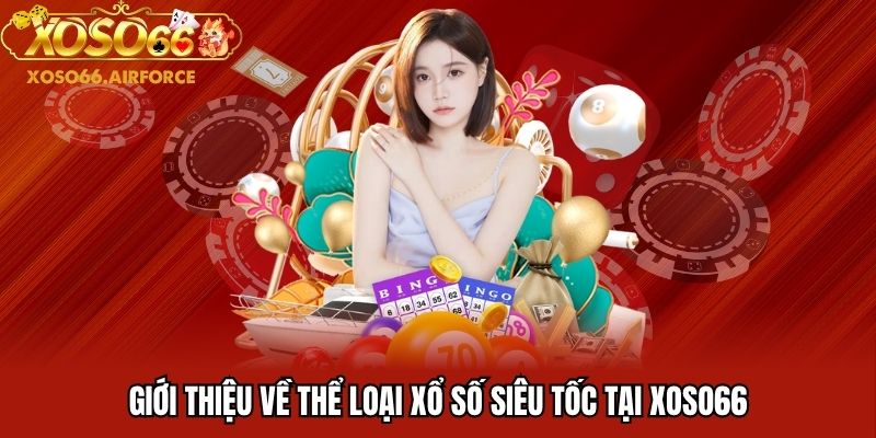 Giới thiệu về thể loại xổ số siêu tốc tại XOSO66