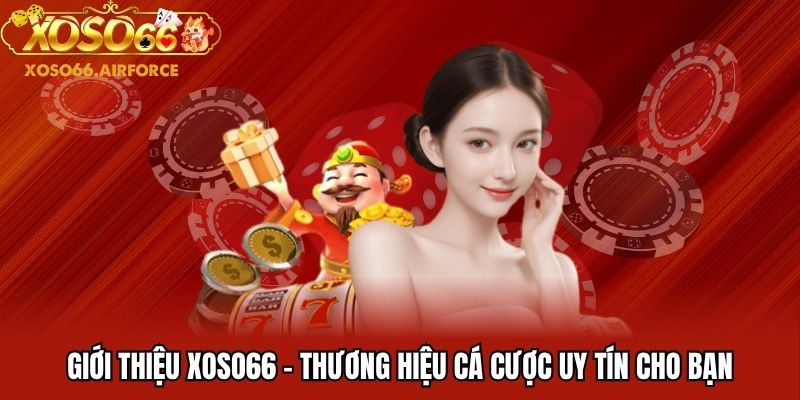 Giới thiệu XOSO66 - Thương hiệu cá cược uy tín cho bạn